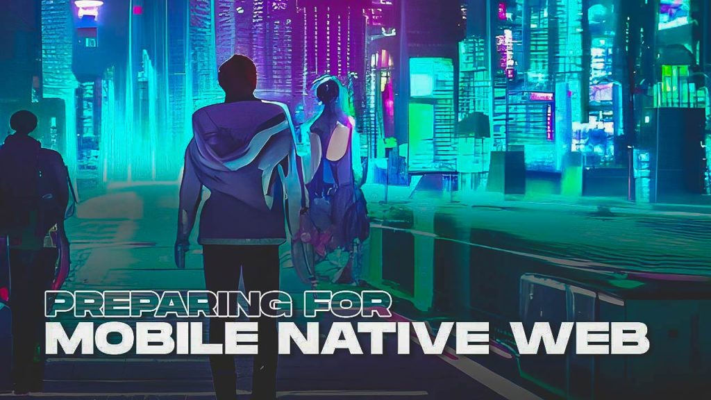 Preparing for Mobile Native Web